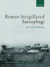 Roman Strigillated Sarcophagi: Art and Social History