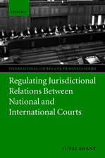 Regulating Jurisdictional Relations Between National and International Courts