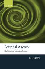 Personal Agency: The Metaphysics of Mind and Action