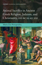 Animal Sacrifice in Ancient Greek Religion, Judaism, and Christianity, 100 BC to AD 200