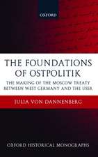 The Foundations of Ostpolitik: The Making of the Moscow Treaty between West Germany and the USSR