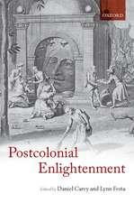 The Postcolonial Enlightenment: Eighteenth-Century Colonialism and Postcolonial Theory