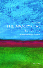 The Apocryphal Gospels: A Very Short Introduction