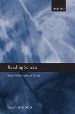 Reading Seneca: Stoic Philosophy at Rome