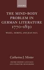 The Mind-Body Problem in German Literature 1770-1830: Wezel, Moritz, and Jean Paul