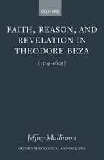 Faith, Reason, and Revelation in Theodore Beza: (1519-1605)