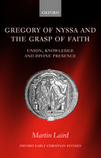 Gregory of Nyssa and the Grasp of Faith: Union, Knowledge, and Divine Presence