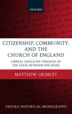 Citizenship, Community, and the Church of England: Liberal Anglican Theories of the State Between the Wars