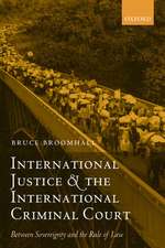 International Justice and the International Criminal Court: Between Sovereignty and the Rule of Law