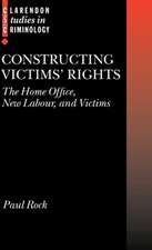 Constructing Victims' Rights: The Home Office, New Labour, and Victims