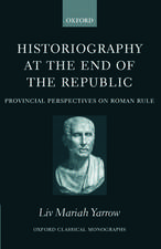 Historiography at the End of the Republic: Provincial Perspectives on Roman Rule