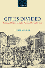 Cities Divided: Politics and Religion in English Provincial Towns 1660-1722