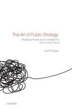 The Art of Public Strategy: Mobilizing Power and Knowledge for the Common Good