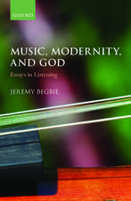 Music, Modernity, and God: Essays in Listening