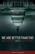 We Are Better Than This: How Government Should Spend Our Money