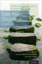 The Psychological and Cultural Foundations of East Asian Cognition: Contradiction, Change, and Holism