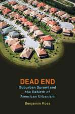 Dead End: Suburban Sprawl and the Rebirth of American Urbanism