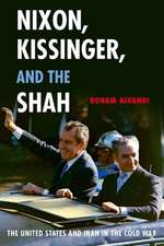 Nixon, Kissinger, and the Shah: The United States and Iran in the Cold War