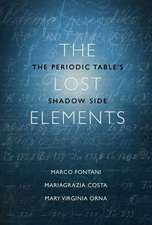 The Lost Elements: The Periodic Table's Shadow Side