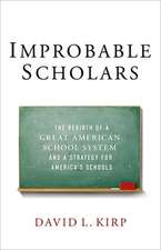 Improbable Scholars: The Rebirth of a Great American School System and a Strategy for America's Schools