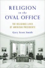 Religion in the Oval Office: The Religious Lives of American Presidents