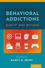 Behavioral Addictions: DSM-5® and Beyond