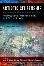 Artistic Citizenship: Artistry, Social Responsibility, and Ethical Praxis