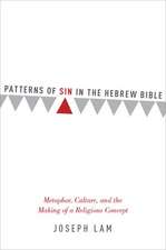 Patterns of Sin in the Hebrew Bible: Metaphor, Culture, and the Making of a Religious Concept