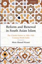 Reform and Renewal in South Asian Islam: The Chishtī-Sābrīs in 18th—19th Century North India