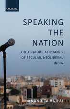 Speaking the Nation: The Oratorical Making of Secular, Neoliberal India