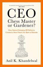 CEO, Chess Master or Gardener?: How Game-changing HR Reforms in Bank of Baroda Created a New Future for Bank of Baroda