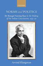 Norms and Politics: Sir Benegal Narsing Rau in the Making of the Indian Constitution, 1935-50