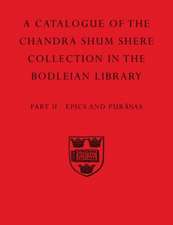 A Descriptive Catalogue of the Sanskrit and other Indian Manuscripts of the Chandra Shum Shere Collection in the Bodleian Library: Part II. Epics and Puranas