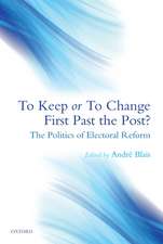 To Keep or To Change First Past The Post?: The Politics of Electoral Reform