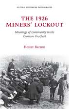 The 1926 Miners' Lockout: Meanings of Community in the Durham Coalfield