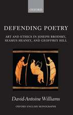 Defending Poetry: Art and Ethics in Joseph Brodsky, Seamus Heaney, and Geoffrey Hill