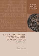 The Iconography of Early Anglo-Saxon Coinage: Sixth to Eighth Centuries