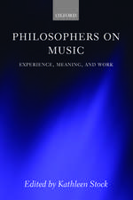 Philosophers on Music: Experience, Meaning, and Work