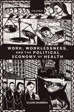 Work, Worklessness, and the Political Economy of Health