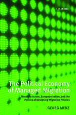 The Political Economy of Managed Migration: Nonstate Actors, Europeanization, and the Politics of Designing Migration Policies