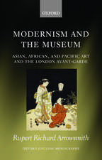 Modernism and the Museum: Asian, African, and Pacific Art and the London Avant-Garde