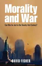 Morality and War: Can War Be Just in the Twenty-first Century?