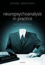 Neuropsychoanalysis in practice: Brain, Self and Objects