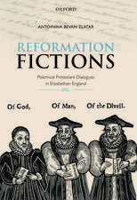 Reformation Fictions: Polemical Protestant Dialogues in Elizabethan England