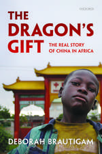 The Dragon's Gift: The Real Story of China in Africa