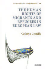 The Human Rights of Migrants and Refugees in European Law