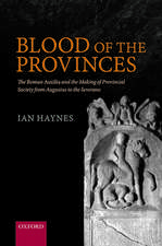 Blood of the Provinces: The Roman Auxilia and the Making of Provincial Society from Augustus to the Severans