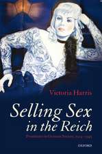 Selling Sex in the Reich: Prostitutes in German Society, 1914-1945