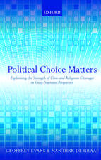 Political Choice Matters: Explaining the Strength of Class and Religious Cleavages in Cross-National Perspective