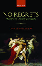 No Regrets: Remorse in Classical Antiquity